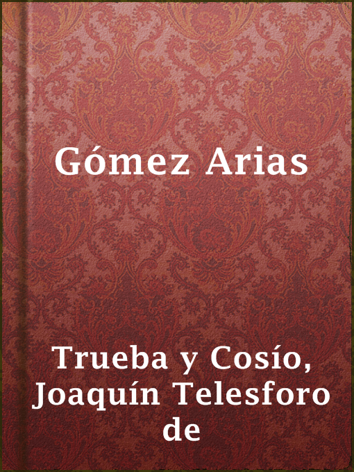 Title details for Gómez Arias by Joaquín Telesforo de Trueba y Cosío - Available